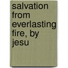 Salvation From Everlasting Fire, By Jesu door Thomas Davies Smithfield