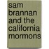 Sam Brannan And The California Mormons