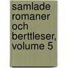 Samlade Romaner Och Berttleser, Volume 5 door Johan August Strindberg