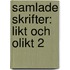 Samlade Skrifter: Likt Och Olikt 2