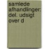 Samlede Afhandlinger: Del. Udsigt Over D