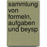 Sammlung Von Formeln, Aufgaben Und Beysp by Joseph Salomon