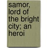 Samor, Lord Of The Bright City; An Heroi by Henry Hart Milman
