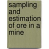 Sampling and Estimation of Ore in a Mine door Thomas Arthur Rickard