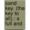 Sand Key. (The Key To All).: A Full And door Epicharmus