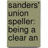 Sanders' Union Speller: Being A Clear An door Charles Walton Sanders