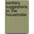 Sanitary Suggestions; Or, The Householde