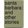 Santa Barbara: And Other Stories door Ouida