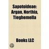 Sapotoideae: Argan, Northia, Tieghemella door Books Llc
