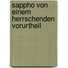 Sappho Von Einem Herrschenden Vorurtheil by F[Riedrich] G[Ottlieb] Welcker