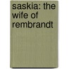 Saskia: The Wife Of Rembrandt door Charles Knowles Bolton