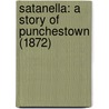 Satanella: A Story Of Punchestown (1872) by Unknown