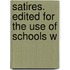 Satires. Edited For The Use Of Schools W