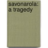 Savonarola: A Tragedy door Alfred Austin