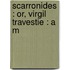 Scarronides : Or, Virgil Travestie : A M