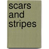Scars And Stripes by Porter Emerson Browne