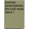 Scenes Americaines: Dix-Huit Mois Dans L by Unknown