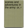 Scenes And Adventures In The Army: Or, R door Philip George St. Cooke