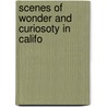Scenes Of Wonder And Curiosoty In Califo door J.M. 1820-1902 Hutchings