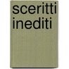 Sceritti Inediti by Machiavelli Niccol�