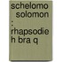 Schelomo    Solomon  : Rhapsodie H Bra Q
