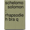 Schelomo    Solomon  : Rhapsodie H Bra Q door Ernest Bloch