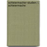 Schleiermacher-Studien: I. Schleiermache door Hermann Mulert