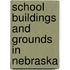 School Buildings And Grounds In Nebraska