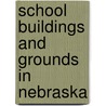 School Buildings And Grounds In Nebraska door Instruction Nebraska. Dept.