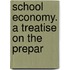 School Economy. A Treatise On The Prepar