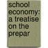 School Economy: A Treatise On The Prepar