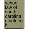 School Law Of South Carolina. Nineteen H door South Carolina
