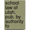 School Law Of Utah. Pub. By Authority Fo door Utah Utah