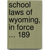 School Laws Of Wyoming, In Force ... 189 door Statutes Wyoming Laws