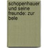 Schopenhauer Und Seine Freunde: Zur Bele