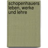 Schopenhauers Leben, Werke Und Lehre door Kuno Fischer