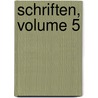 Schriften, Volume 5 door Onbekend