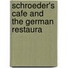 Schroeder's Cafe And The German Restaura by T. Max Kniesche