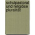 Schulpastoral und religiöse Pluralität