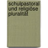 Schulpastoral und religiöse Pluralität by Ulrich Kumher