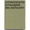 Schweizerische Schauspiele Des Sechszehn door Stiftung Schnyder Von Von Wartensee
