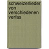 Schweizerlieder Von Verschiedenen Verfas door Johann Heinrich Egli
