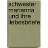 Schwester Marianna Und Ihre Liebesbriefe door Mathilde Scheven Mann