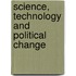 Science, Technology and Political Change