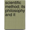Scientific Method; Its Philosophy And It door Frederic William Westaway