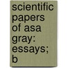 Scientific Papers Of Asa Gray: Essays; B door Asa Gray