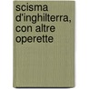 Scisma D'Inghilterra, Con Altre Operette door Bernardo Davanzati