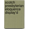 Scotch Presbyterian Eloquence Display'd door John Monroe