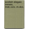 Scotish Elegaic Verses. Mdc.Xxix.-M.Dcc. door James Maidment