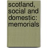 Scotland, Social And Domestic: Memorials door Charles Rogers